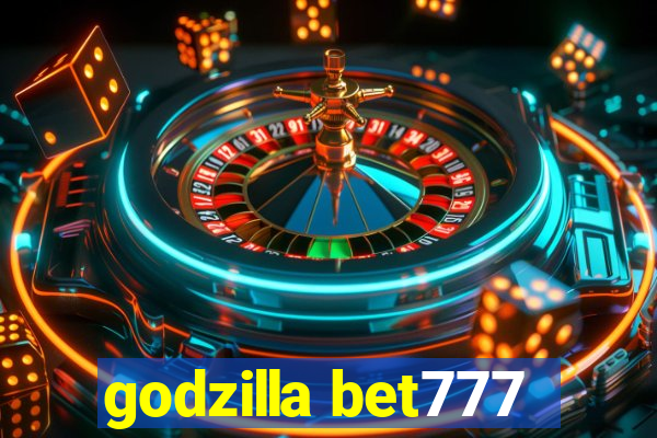 godzilla bet777